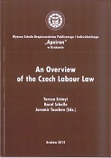 An Overview of the Czech Labour Law, edited by T. Erényi, K. Schelle, J. Tauchen, Krakow 2012