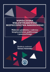 Tomasz Kośmider (ed.), WSPÓŁCZESNA WIELOWYMIAROWOŚĆ BEZPIECZEŃSTWA NARODOWEGO. WYBRANE PROBLEMY Z ZAKRESU BEZPIECZEŃSTWA PUBLICZNEGO I POWSZECHNEGO, Krakow 2018